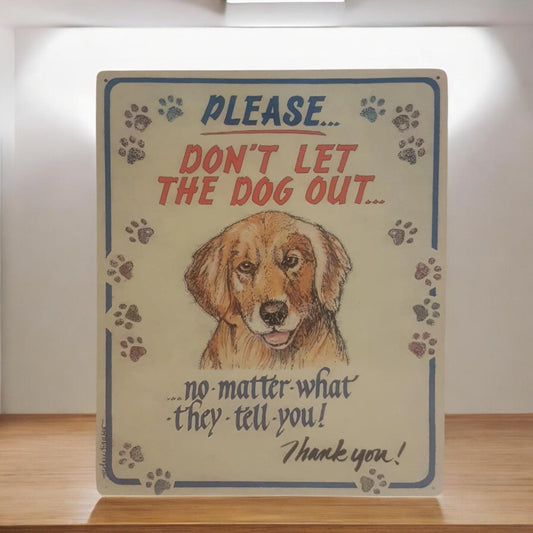 Please Don't Let the Dog Out - No Matter What It Tells You, Vintage Funny Tin Sign