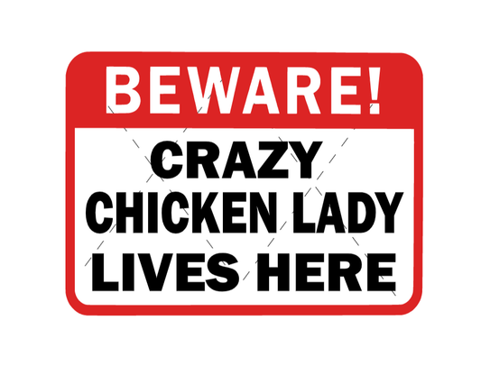 beware crazy chicken lady lives here